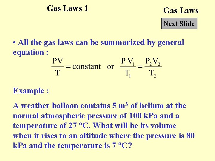 Gas Laws 1 Gas Laws Next Slide • All the gas laws can be