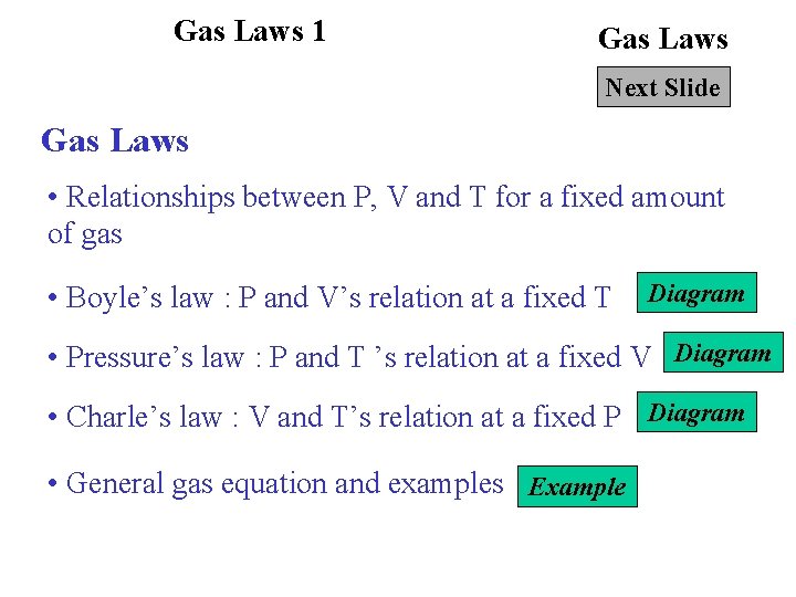 Gas Laws 1 Gas Laws Next Slide Gas Laws • Relationships between P, V