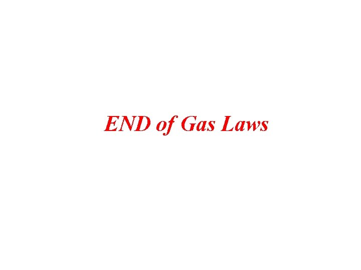 END of Gas Laws 
