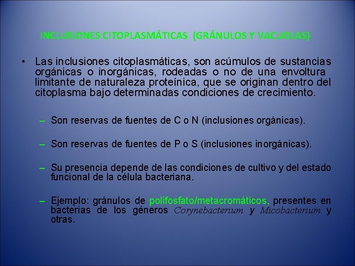 INCLUSIONES CITOPLASMÁTICAS (GRÁNULOS Y VACUOLAS) • Las inclusiones citoplasmáticas, son acúmulos de sustancias orgánicas
