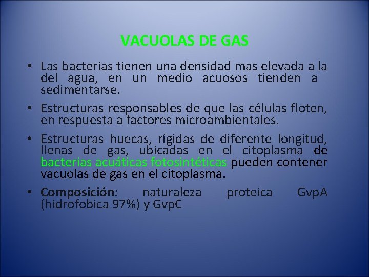 VACUOLAS DE GAS • Las bacterias tienen una densidad mas elevada a la del