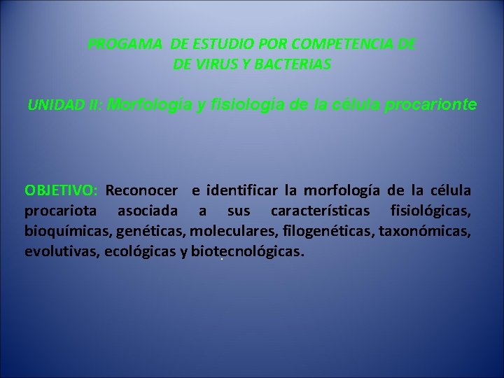PROGAMA DE ESTUDIO POR COMPETENCIA DE DE VIRUS Y BACTERIAS UNIDAD II: Morfología y