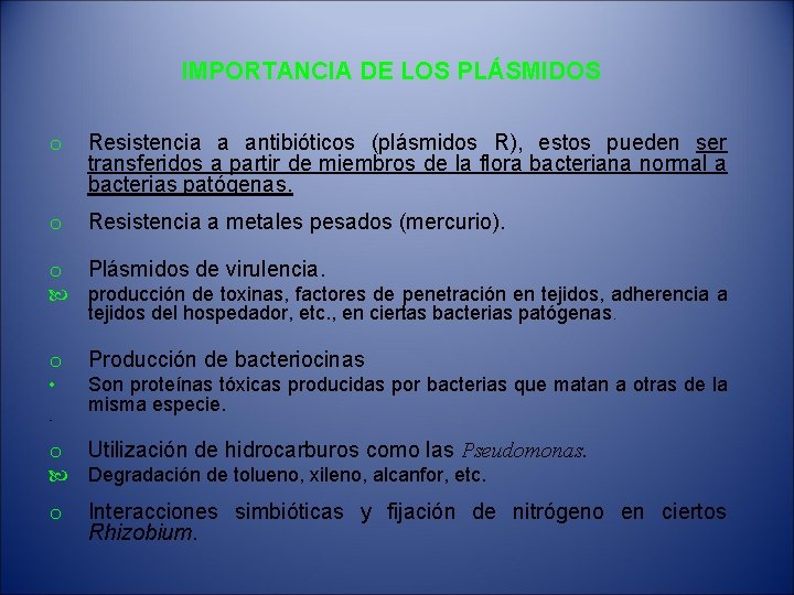 IMPORTANCIA DE LOS PLÁSMIDOS o Resistencia a antibióticos (plásmidos R), estos pueden ser transferidos