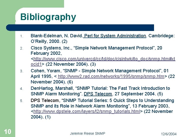 Bibliography 1. 2. 3. 4. 5. 10 Blank-Edelman, N. David. Perl for System Administration.