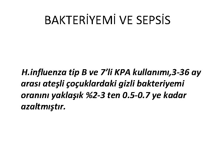 BAKTERİYEMİ VE SEPSİS H. influenza tip B ve 7’li KPA kullanımı, 3 -36 ay