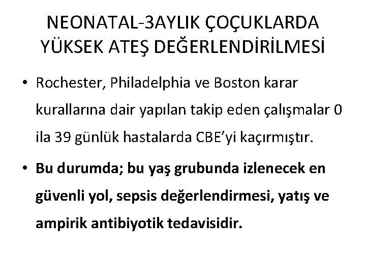 NEONATAL-3 AYLIK ÇOÇUKLARDA YÜKSEK ATEŞ DEĞERLENDİRİLMESİ • Rochester, Philadelphia ve Boston karar kurallarına dair