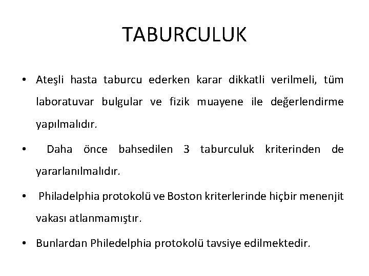 TABURCULUK • Ateşli hasta taburcu ederken karar dikkatli verilmeli, tüm laboratuvar bulgular ve fizik