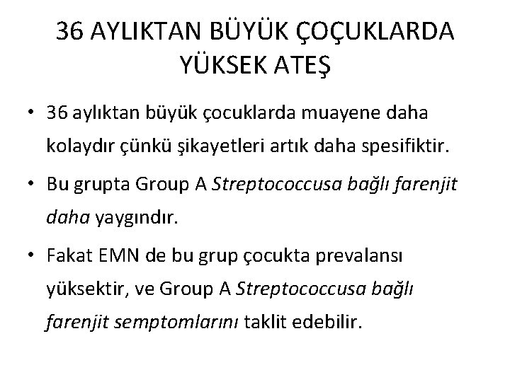 36 AYLIKTAN BÜYÜK ÇOÇUKLARDA YÜKSEK ATEŞ • 36 aylıktan büyük çocuklarda muayene daha kolaydır