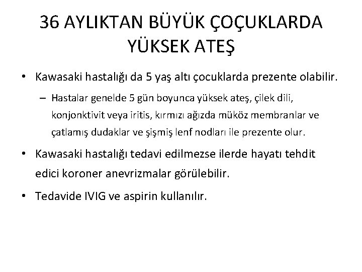 36 AYLIKTAN BÜYÜK ÇOÇUKLARDA YÜKSEK ATEŞ • Kawasaki hastalığı da 5 yaş altı çocuklarda