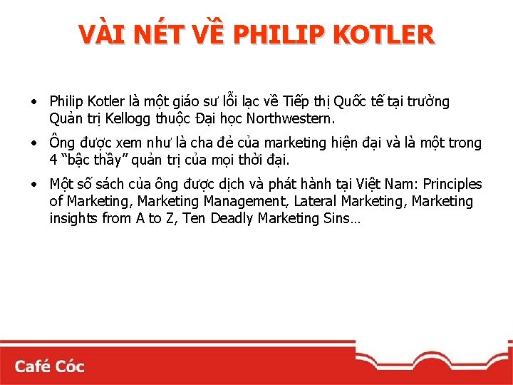 VÀI NÉT VỀ PHILIP KOTLER • Philip Kotler là một giáo sư lỗi lạc