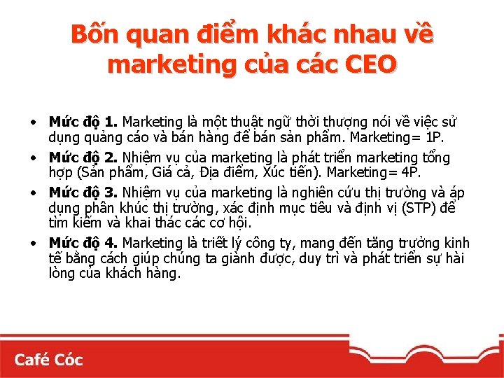 Bốn quan điểm khác nhau về marketing của các CEO • Mức độ 1.