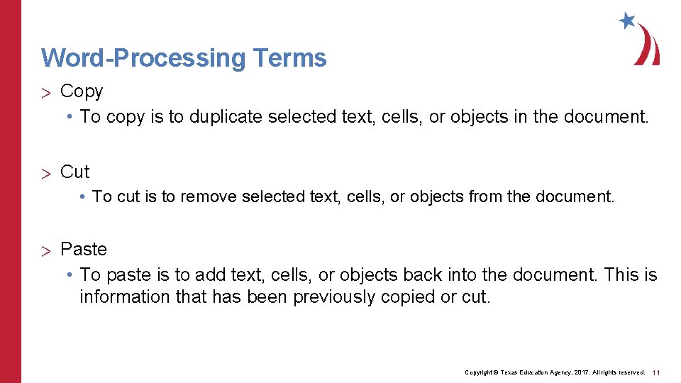 Word-Processing Terms > Copy • To copy is to duplicate selected text, cells, or