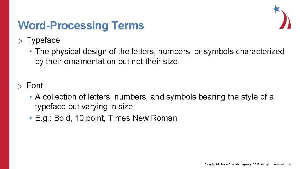 Word-Processing Terms > Typeface • The physical design of the letters, numbers, or symbols