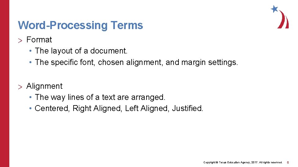 Word-Processing Terms > Format • The layout of a document. • The specific font,