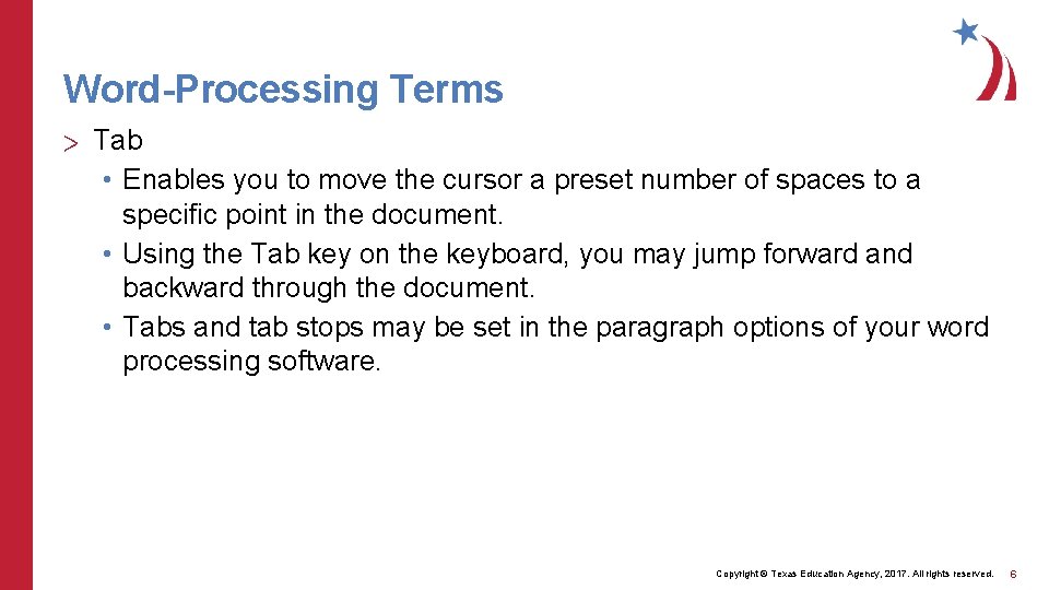 Word-Processing Terms > Tab • Enables you to move the cursor a preset number