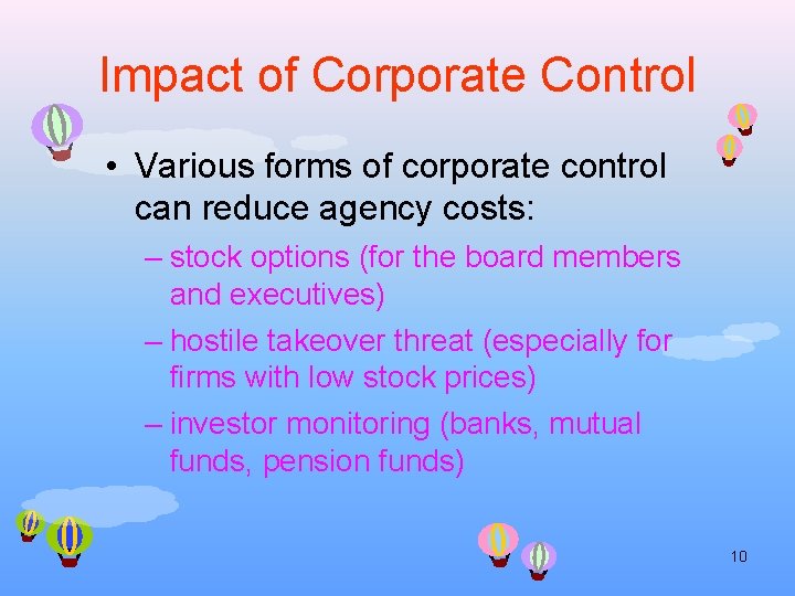 Impact of Corporate Control • Various forms of corporate control can reduce agency costs: