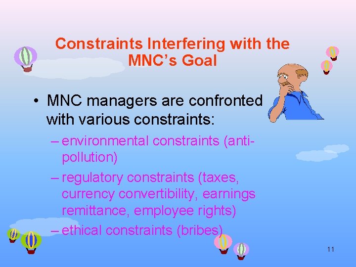 Constraints Interfering with the MNC’s Goal • MNC managers are confronted with various constraints: