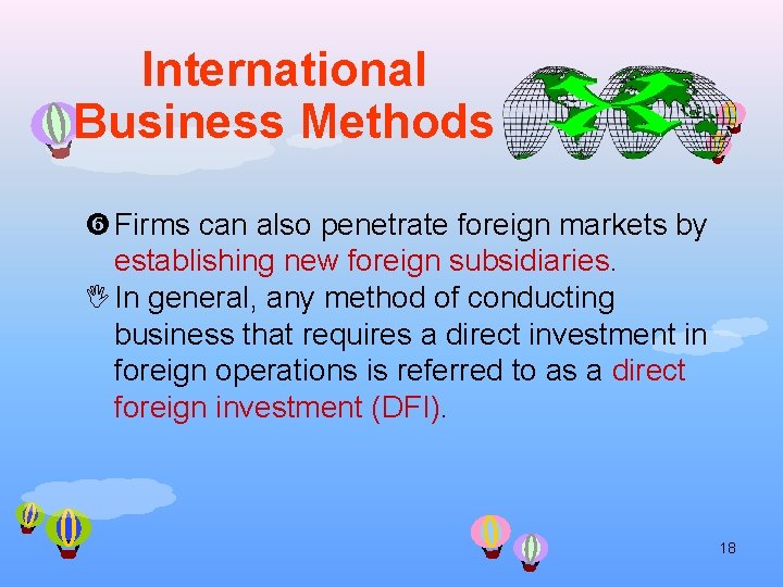 International Business Methods Firms can also penetrate foreign markets by establishing new foreign subsidiaries.
