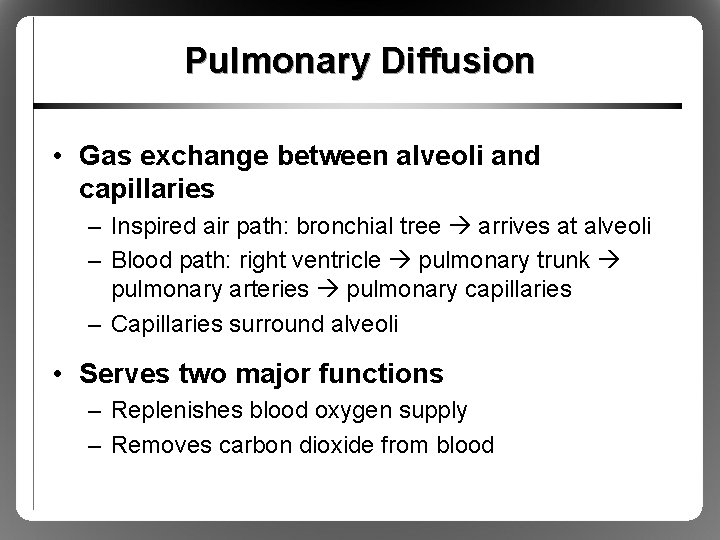 Pulmonary Diffusion • Gas exchange between alveoli and capillaries – Inspired air path: bronchial