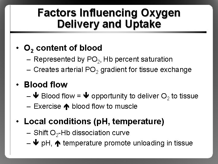 Factors Influencing Oxygen Delivery and Uptake • O 2 content of blood – Represented