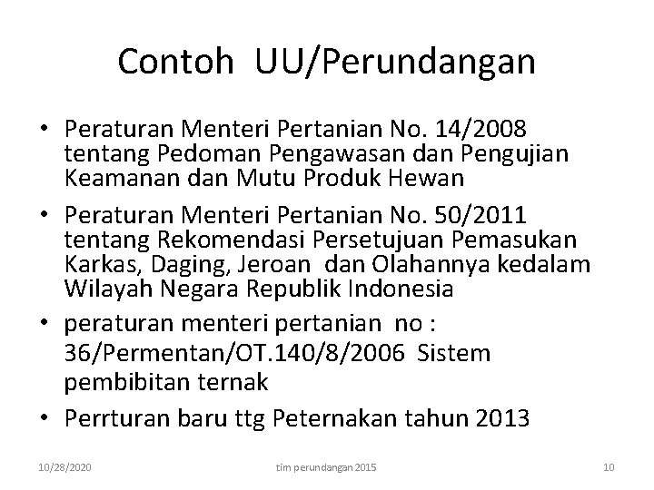 Contoh UU/Perundangan • Peraturan Menteri Pertanian No. 14/2008 tentang Pedoman Pengawasan dan Pengujian Keamanan