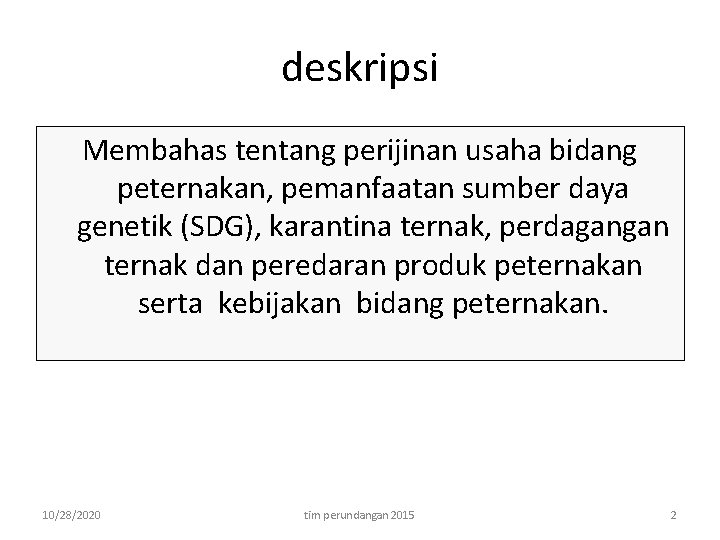 deskripsi Membahas tentang perijinan usaha bidang peternakan, pemanfaatan sumber daya genetik (SDG), karantina ternak,