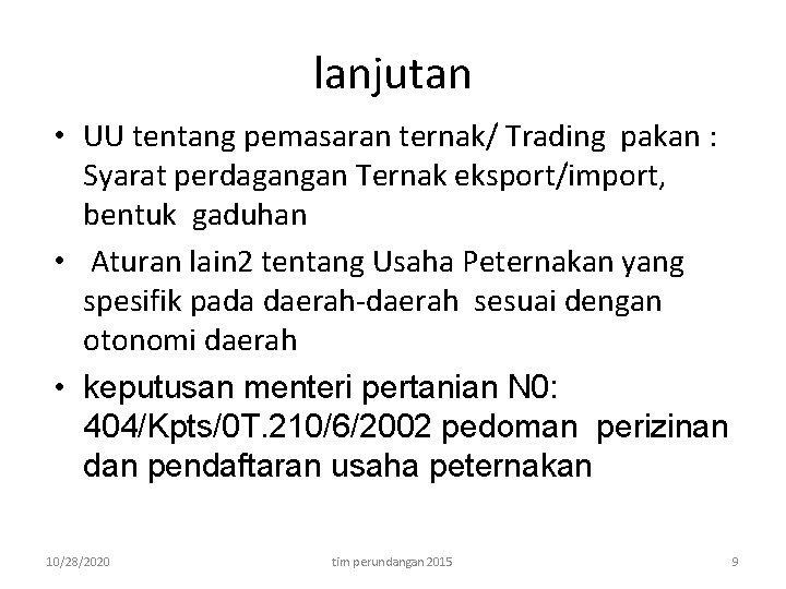 lanjutan • UU tentang pemasaran ternak/ Trading pakan : Syarat perdagangan Ternak eksport/import, bentuk