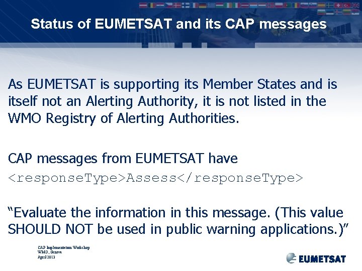 Status of EUMETSAT and its CAP messages As EUMETSAT is supporting its Member States
