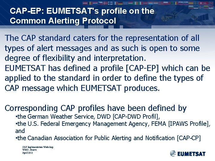 CAP-EP: EUMETSAT's profile on the Common Alerting Protocol The CAP standard caters for the