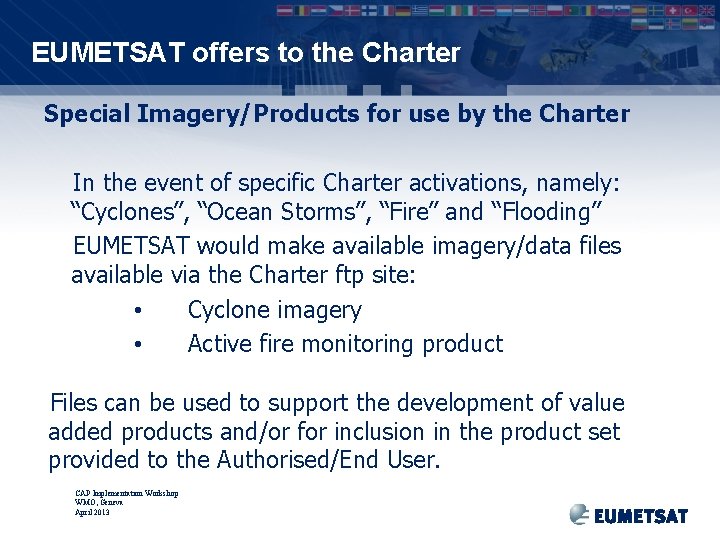 EUMETSAT offers to the Charter Special Imagery/Products for use by the Charter In the