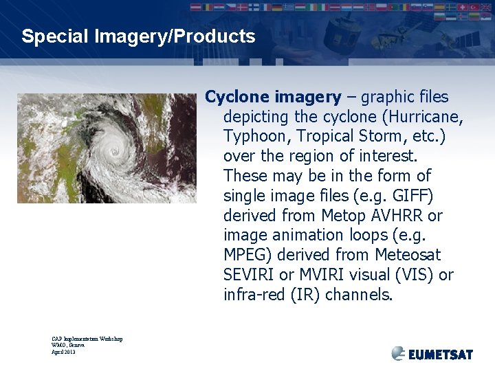 Special Imagery/Products Cyclone imagery – graphic files depicting the cyclone (Hurricane, Typhoon, Tropical Storm,