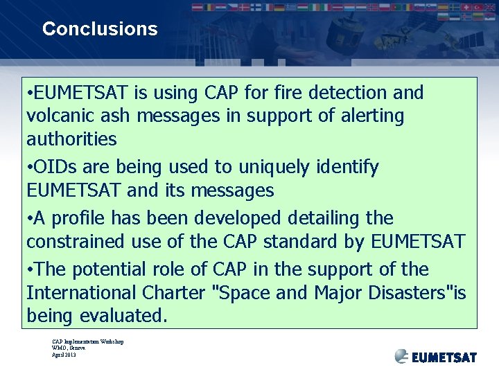 Conclusions • EUMETSAT is using CAP for fire detection and volcanic ash messages in