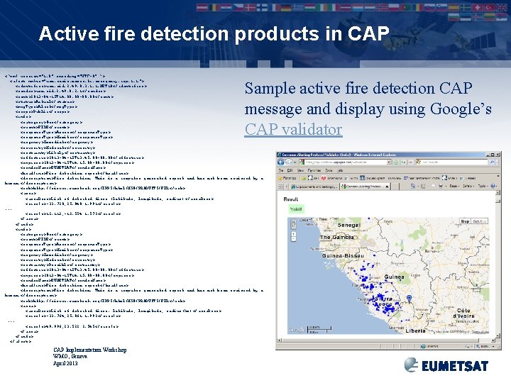 Active fire detection products in CAP <? xml version="1. 0" encoding="UTF-8" ? > <alert