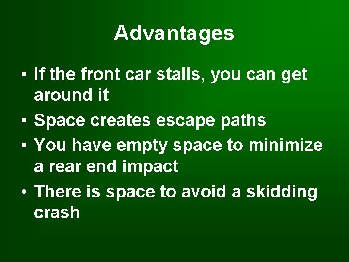 Advantages • If the front car stalls, you can get around it • Space Advantages • If the front car stalls, you can get around it • Space