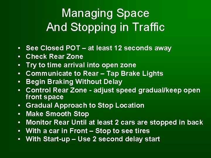 Managing Space And Stopping in Traffic • • • See Closed POT – at