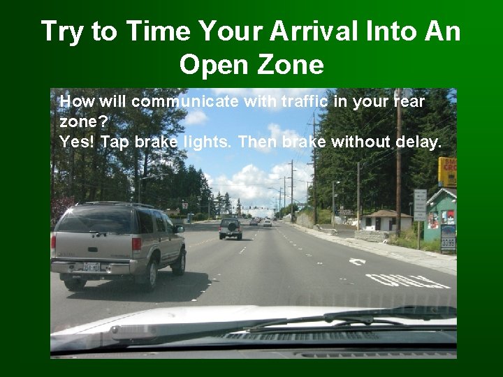 Try to Time Your Arrival Into An Open Zone How will communicate with traffic