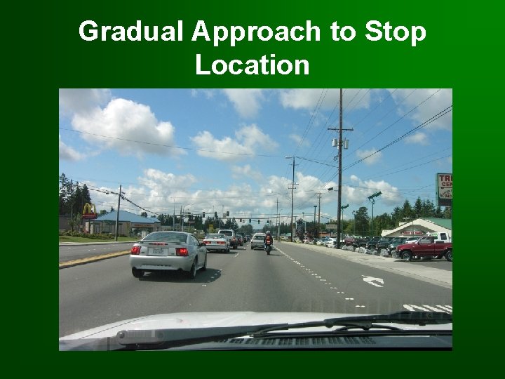 Gradual Approach to Stop Location 
