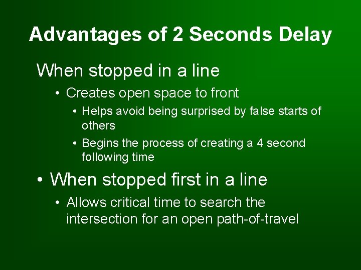 Advantages of 2 Seconds Delay When stopped in a line • Creates open space