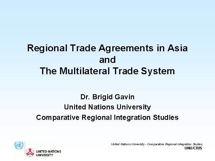Regional Trade Agreements in Asia and The Multilateral Trade System Dr. Brigid Gavin United