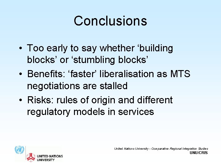 Conclusions • Too early to say whether ‘building blocks’ or ‘stumbling blocks’ • Benefits: