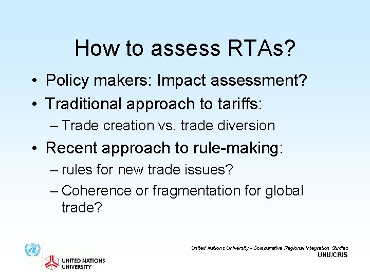 How to assess RTAs? • Policy makers: Impact assessment? • Traditional approach to tariffs: