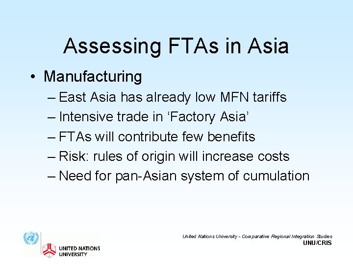 Assessing FTAs in Asia • Manufacturing – East Asia has already low MFN tariffs