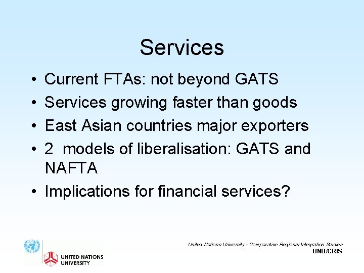 Services • • Current FTAs: not beyond GATS Services growing faster than goods East