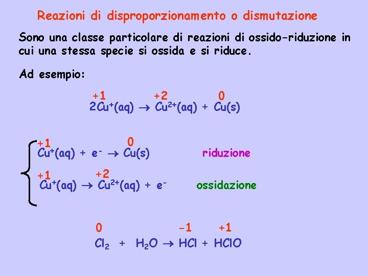 Reazioni di disproporzionamento o dismutazione Sono una classe particolare di reazioni di ossido-riduzione in