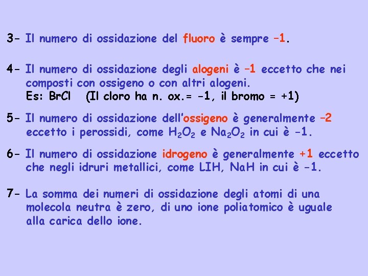 3 - Il numero di ossidazione del fluoro è sempre – 1. 4 -