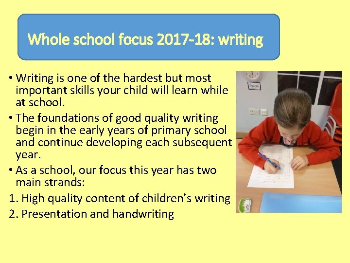 Whole school focus 2017 -18: writing • Writing is one of the hardest but