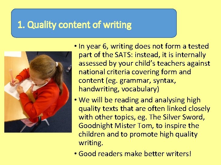 1. Quality content of writing • In year 6, writing does not form a