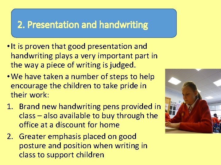2. Presentation and handwriting • It is proven that good presentation and handwriting plays