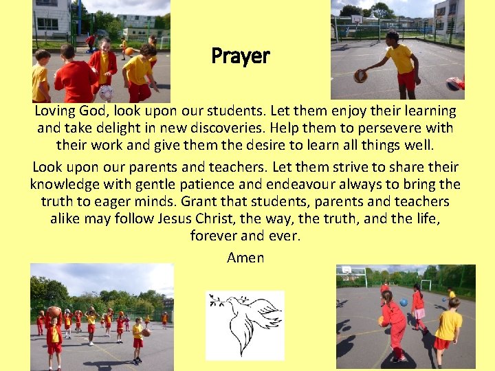 Prayer Loving God, look upon our students. Let them enjoy their learning and take