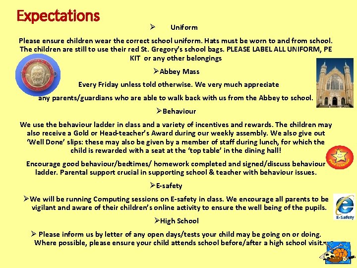 Expectations Ø Uniform Please ensure children wear the correct school uniform. Hats must be